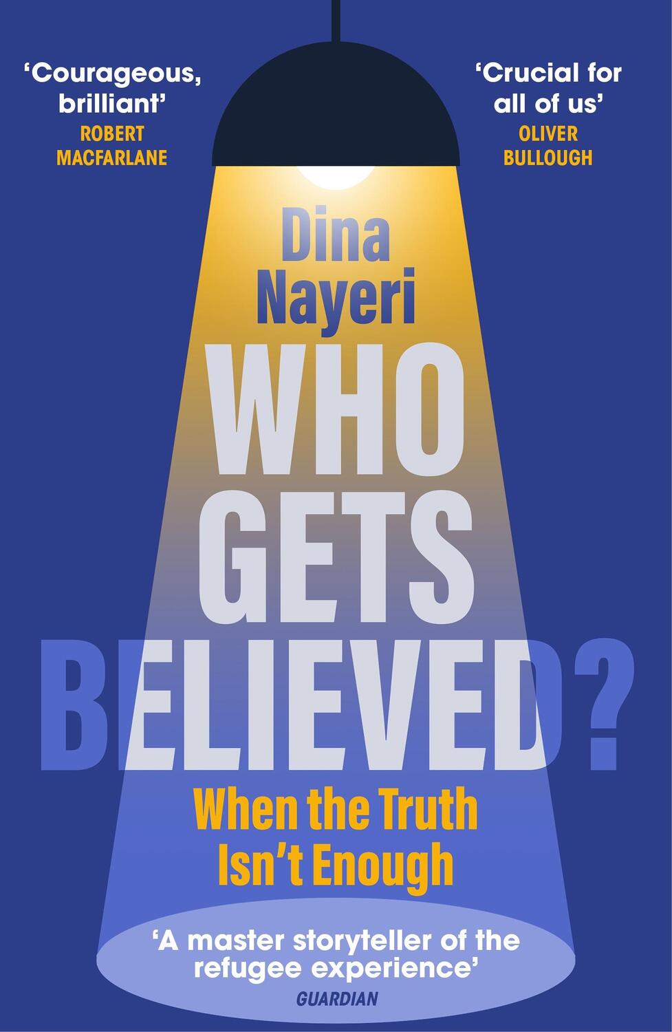 Cover: 9781529920529 | Who Gets Believed? | When the Truth Isn't Enough | Dina Nayeri | Buch