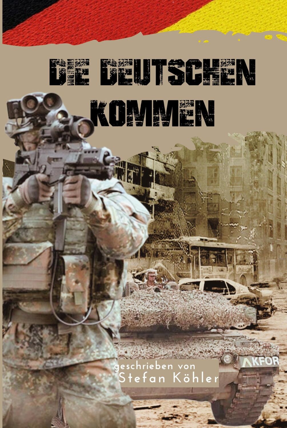 Cover: 9783964031914 | KFOR - Die Deutschen kommen | Stefan Köhler | Taschenbuch | Paperback