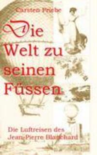 Cover: 9783833438622 | Die Welt zu seinen Füssen | Die Luftreisen des Jean-Pierre Blanchard