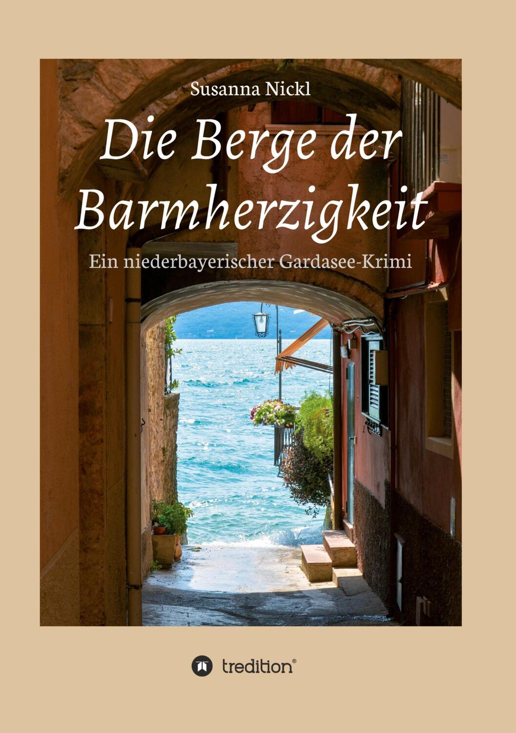 Cover: 9783347253407 | Die Berge der Barmherzigkeit | Ein niederbayerischer Gardasee-Krimi