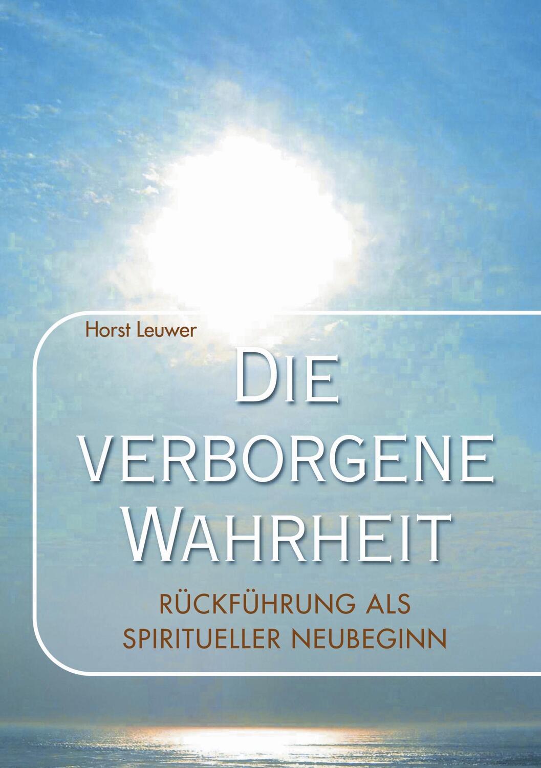 Cover: 9783739230016 | Die verborgene Wahrheit | Rückführungen als spiritueller Neubeginn