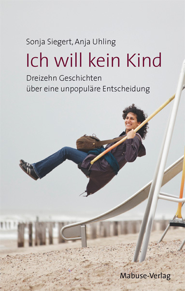 Cover: 9783863211318 | Ich will kein Kind | Sonja Siegert (u. a.) | Taschenbuch | 161 S.