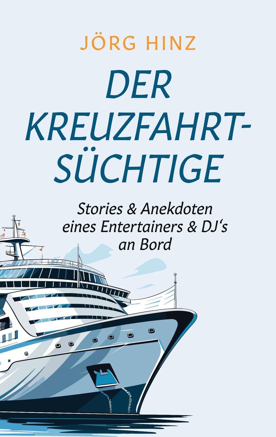 Cover: 9783759713131 | Der Kreuzfahrtsüchtige | Jörg Hinz | Taschenbuch | Paperback | 376 S.