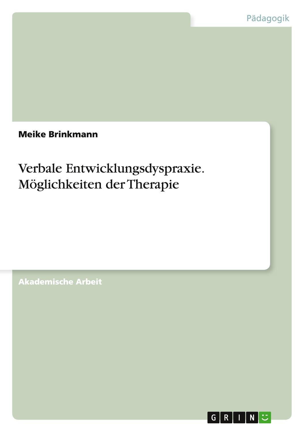 Cover: 9783656716051 | Verbale Entwicklungsdyspraxie. Möglichkeiten der Therapie | Brinkmann