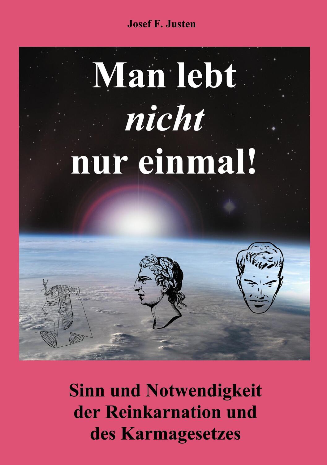 Cover: 9783732246335 | Man lebt nicht nur einmal | Josef F. Justen | Taschenbuch