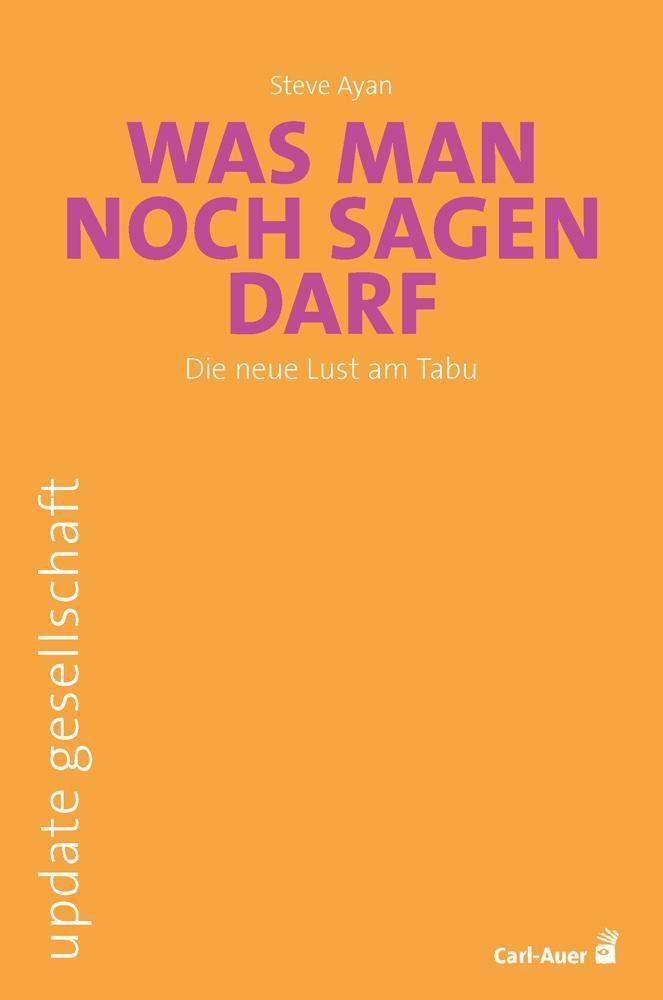 Cover: 9783849704537 | Was man noch sagen darf | Die neue Lust am Tabu | Steve Ayan | Buch