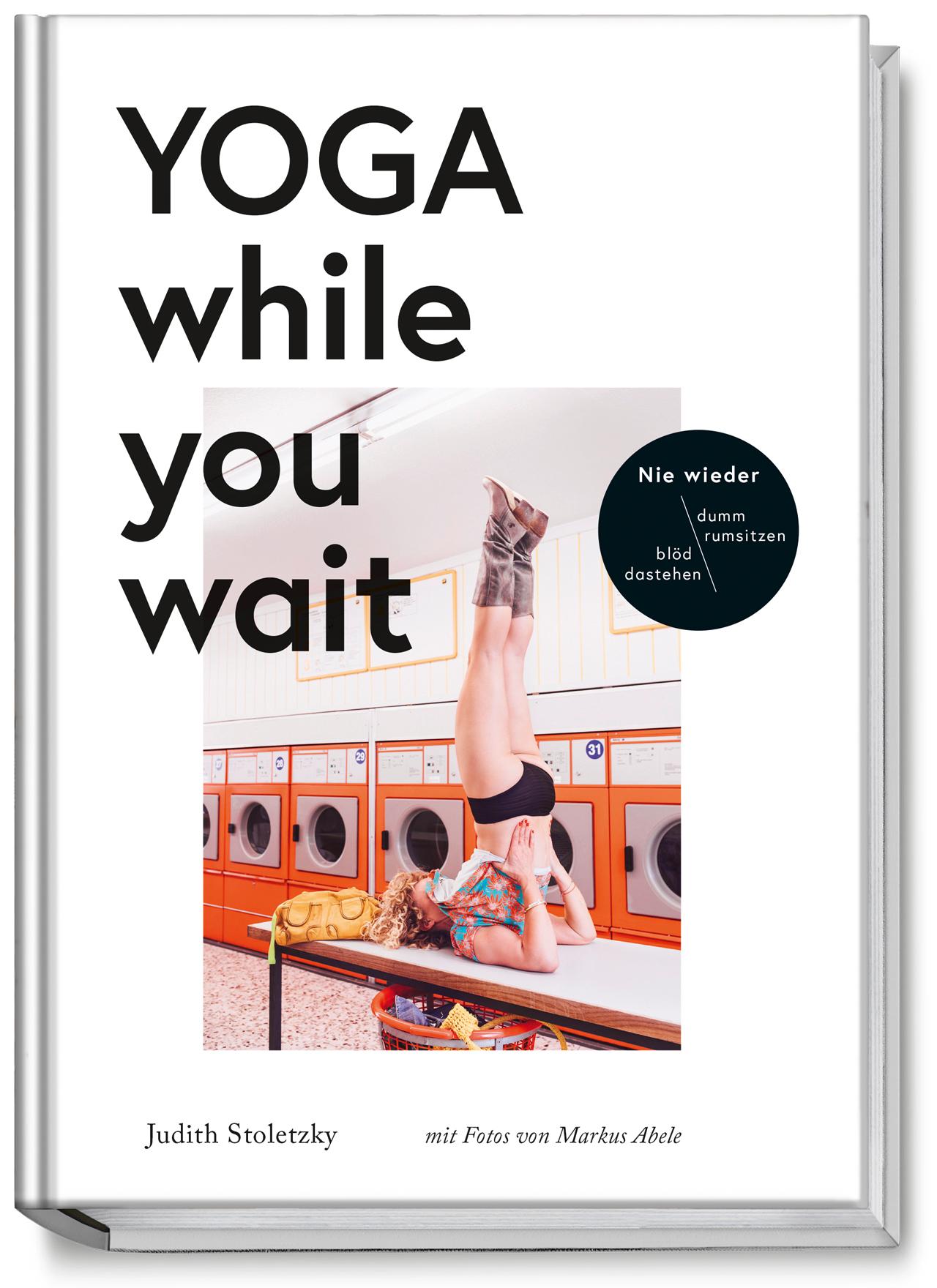 Cover: 9783954531479 | Yoga while you wait | Judith Stoletzky | Buch | 96 S. | Deutsch | 2017