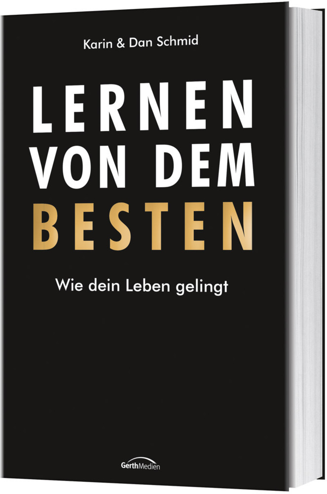 Cover: 9783957345936 | Lernen von dem Besten | Wie dein Leben gelingt | Karin &amp; Dan Schmid