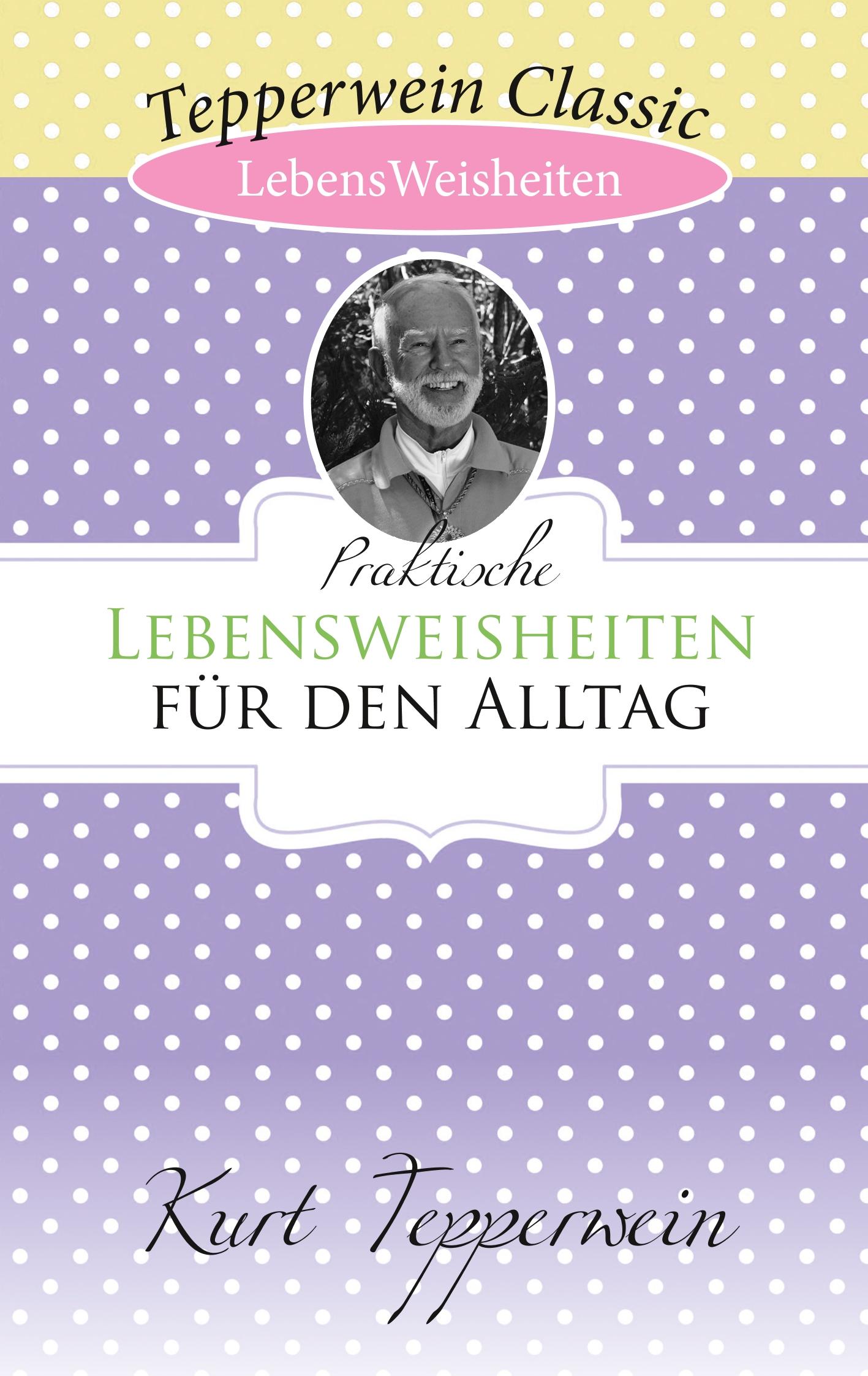 Cover: 9783750431621 | Praktische Lebensweisheiten für den Alltag | Kurt Tepperwein | Buch