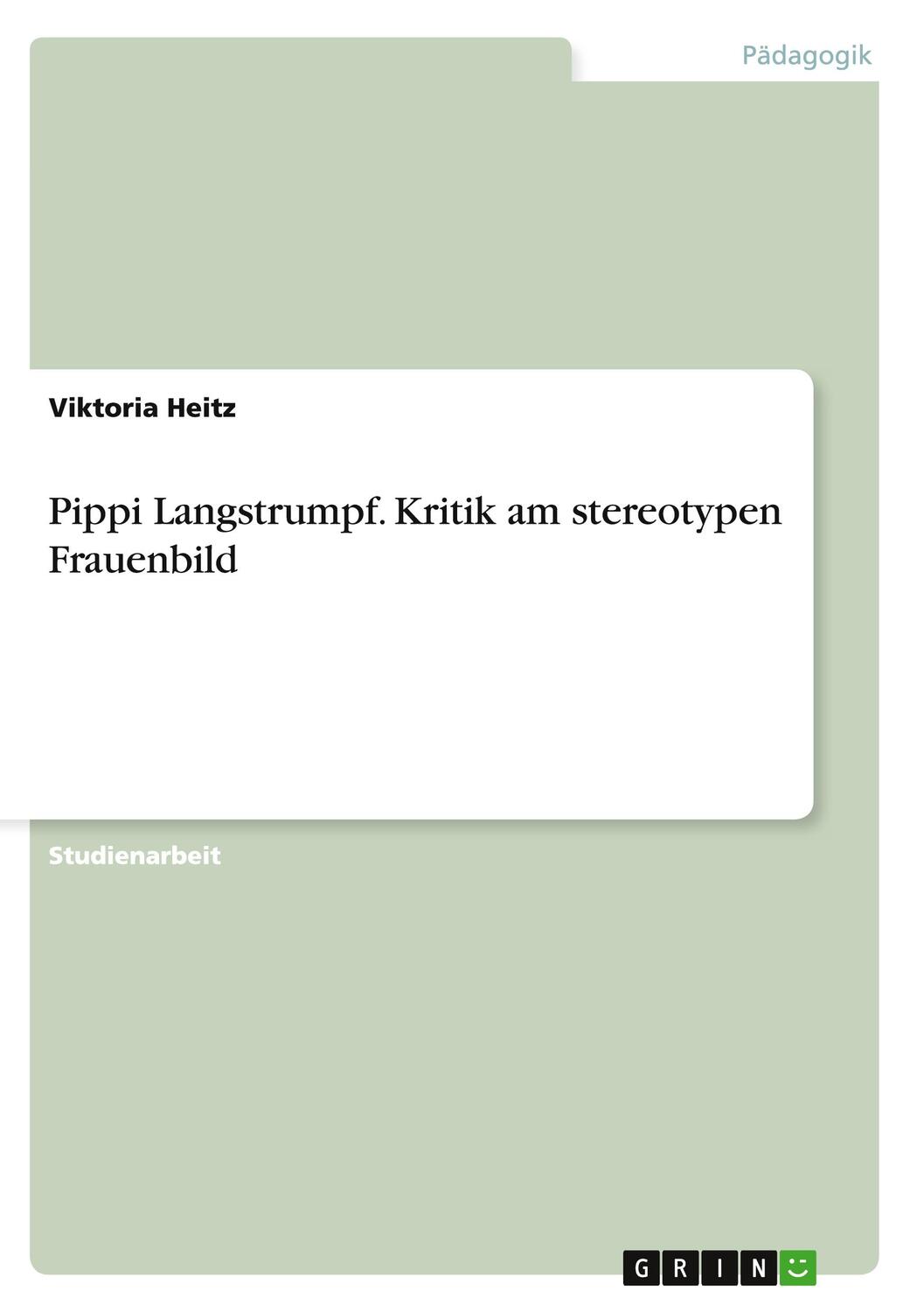 Cover: 9783656453314 | Pippi Langstrumpf. Kritik am stereotypen Frauenbild | Viktoria Heitz