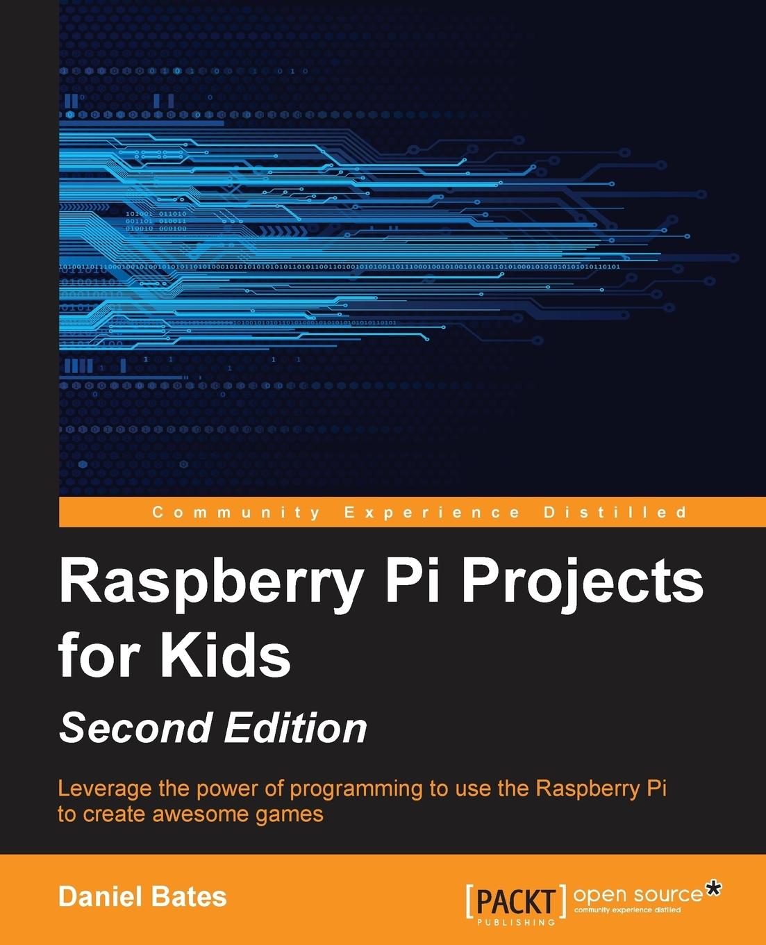 Cover: 9781785281525 | Raspberry Pi Projects for Kids - Second Edition | Daniel Bates | Buch