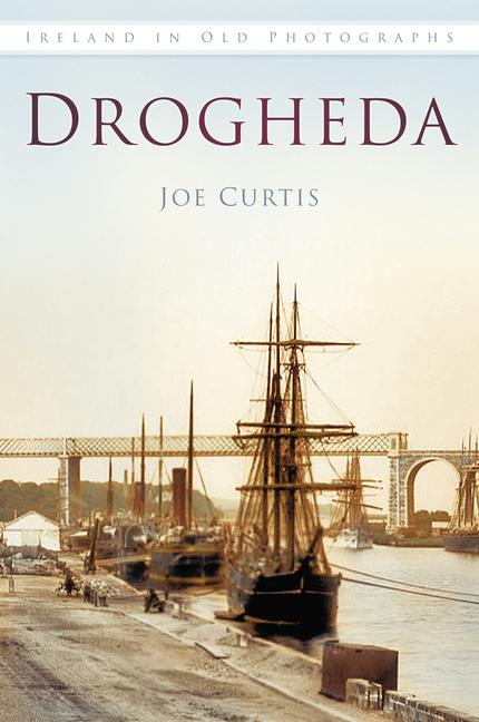 Cover: 9781845887988 | Drogheda | Joe Curtis | Taschenbuch | Englisch | 2013 | History Press