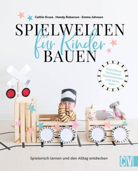 Cover: 9783841103178 | Spielwelten für Kinder bauen | Emma Johnson (u. a.) | Buch | 144 S.