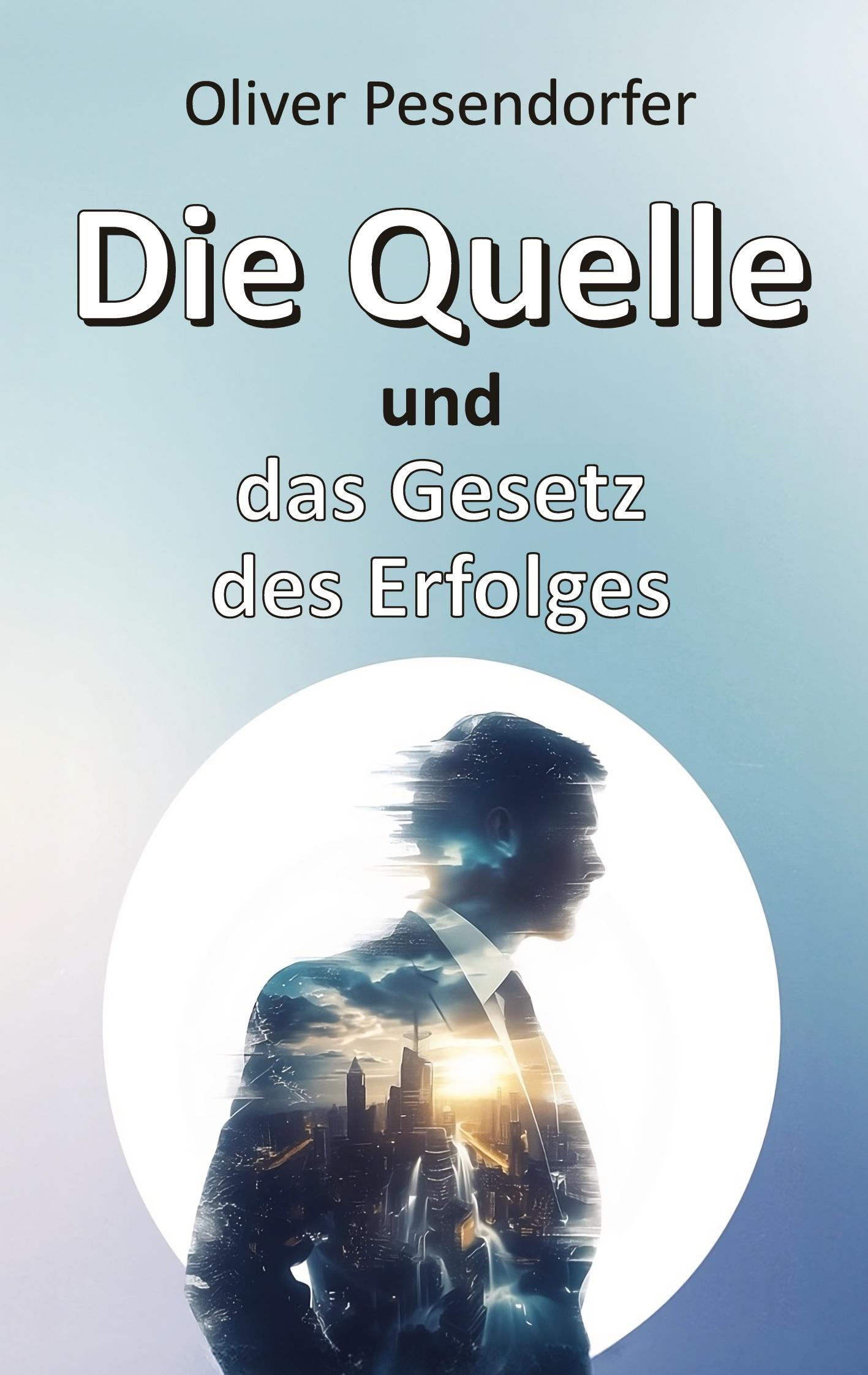 Cover: 9783384271822 | Die Quelle und das Gesetz des Erfolges | Oliver Pesendorfer | Buch