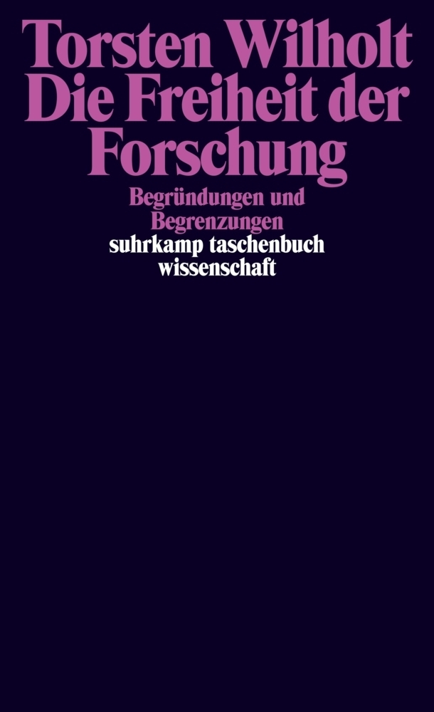 Cover: 9783518296400 | Die Freiheit der Forschung | Begründungen und Begrenzungen | Wilholt