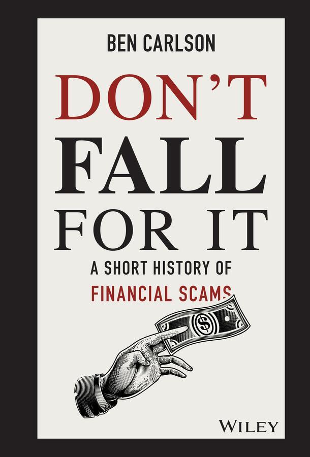 Cover: 9781119605164 | Don't Fall For It | A Short History of Financial Scams | Ben Carlson