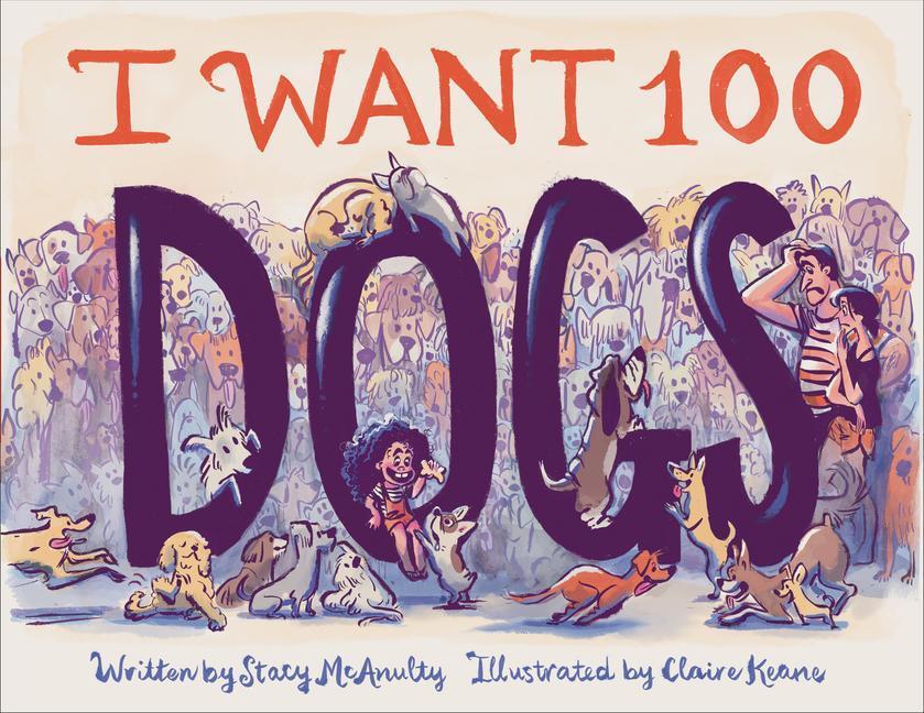 Cover: 9781797214405 | I Want 100 Dogs | Stacy McAnulty | Buch | Gebunden | Englisch | 2023