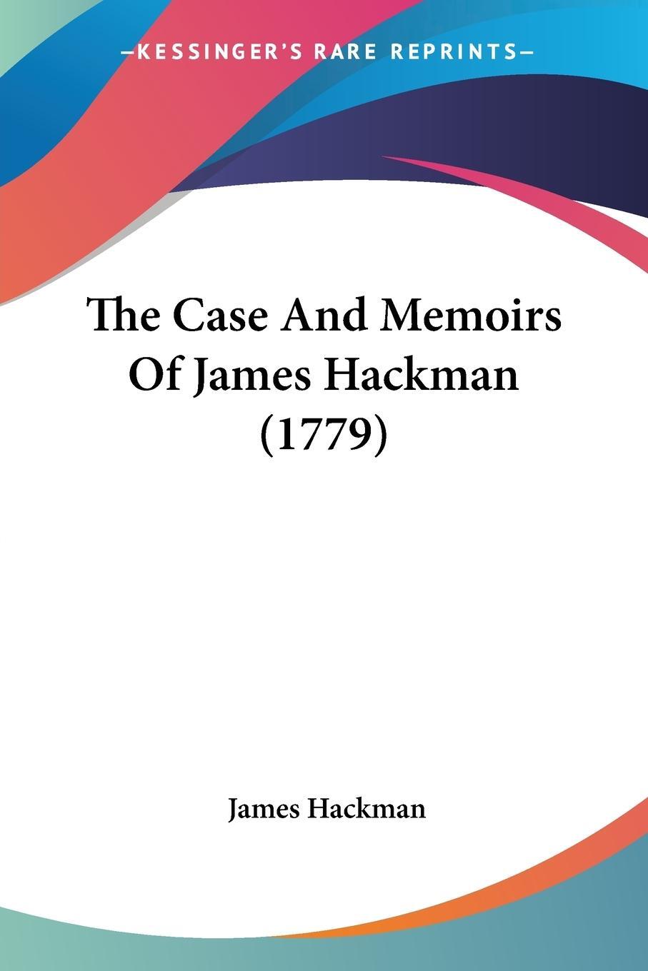 Cover: 9781120733511 | The Case And Memoirs Of James Hackman (1779) | James Hackman | Buch