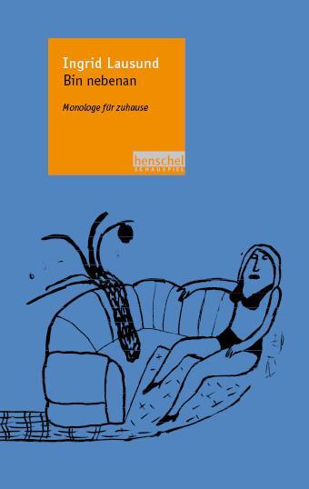 Cover: 9783940100030 | Bin nebenan | Monologe für zuhause | Ingrid Lausund | Taschenbuch