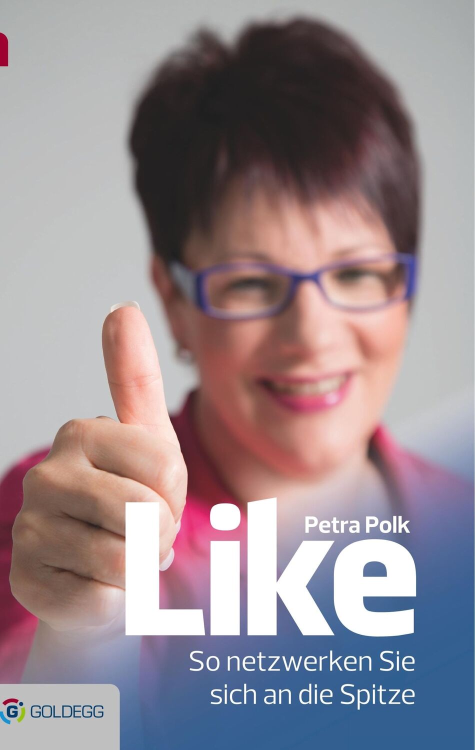 Cover: 9783902991577 | Like | So netzwerken Sie sich an die Spitze | Petra Polk | Buch | 2018