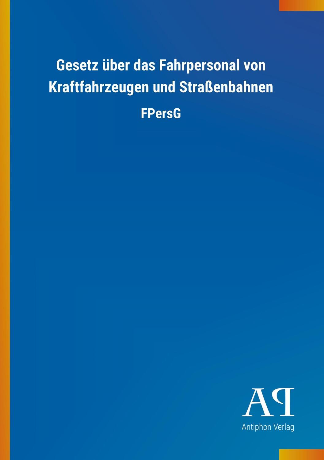 Cover: 9783731435563 | Gesetz über das Fahrpersonal von Kraftfahrzeugen und Straßenbahnen