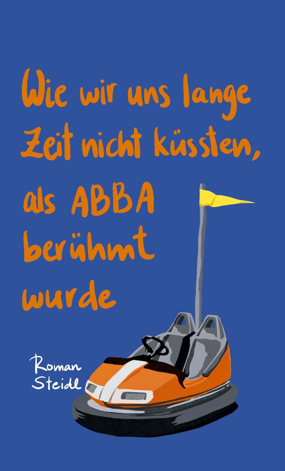 Cover: 9783958297142 | Wie wir uns lange Zeit nicht küssten, als ABBA berühmt wurde | Buch