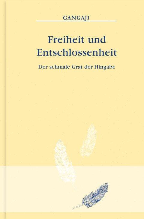 Cover: 9783936718393 | Freiheit und Entschlossenheit | Der schmale Grat der Hingabe | Gangaji