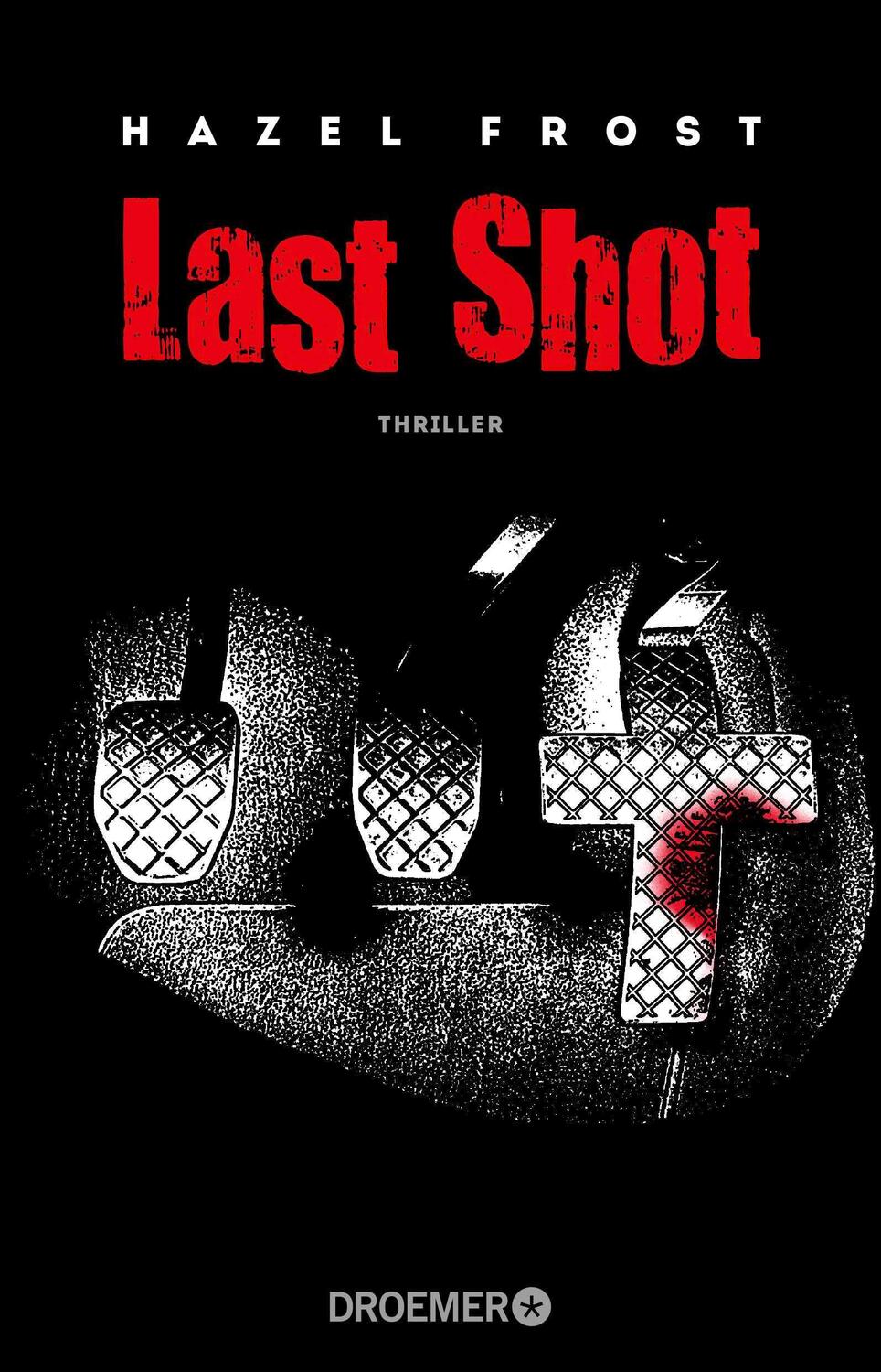 Cover: 9783426306420 | Last Shot | Hazel Frost | Taschenbuch | 368 S. | Deutsch | 2019