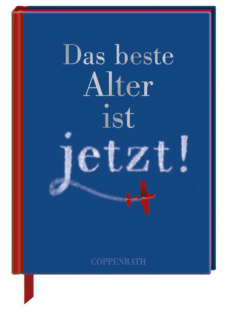 Cover: 9783815793756 | Das beste Alter ist jetzt! | Buch | Geschenkbücher für Erwachsene