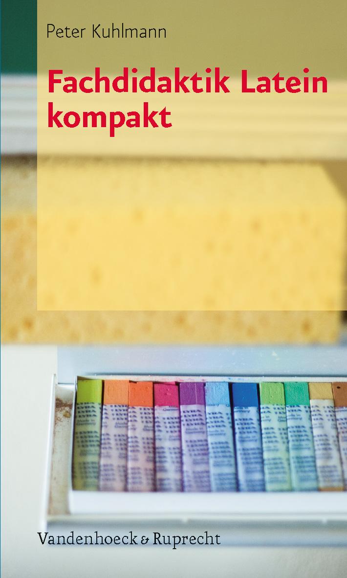 Cover: 9783525257593 | Fachdidaktik Latein kompakt | Peter Kuhlmann | Taschenbuch | 158 S.