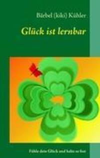 Cover: 9783839146798 | Glück ist lernbar | Fühle dein Glück, greife danach und halte es fest.