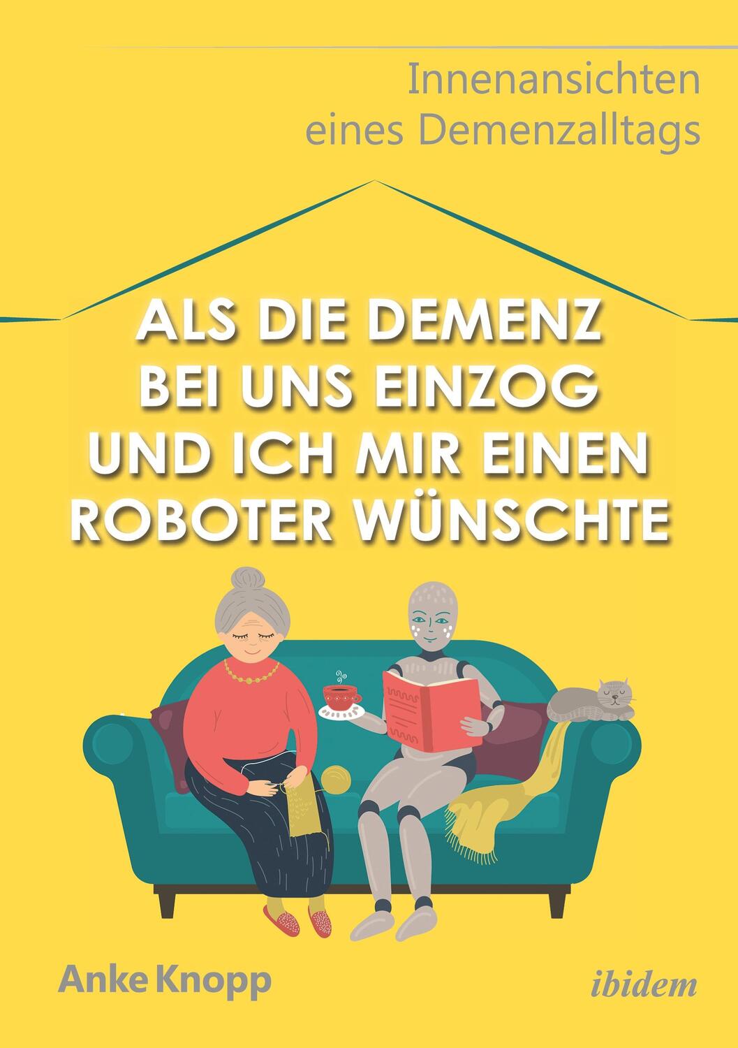 Cover: 9783838214368 | Als die Demenz bei uns einzog und ich mir einen Roboter wünschte