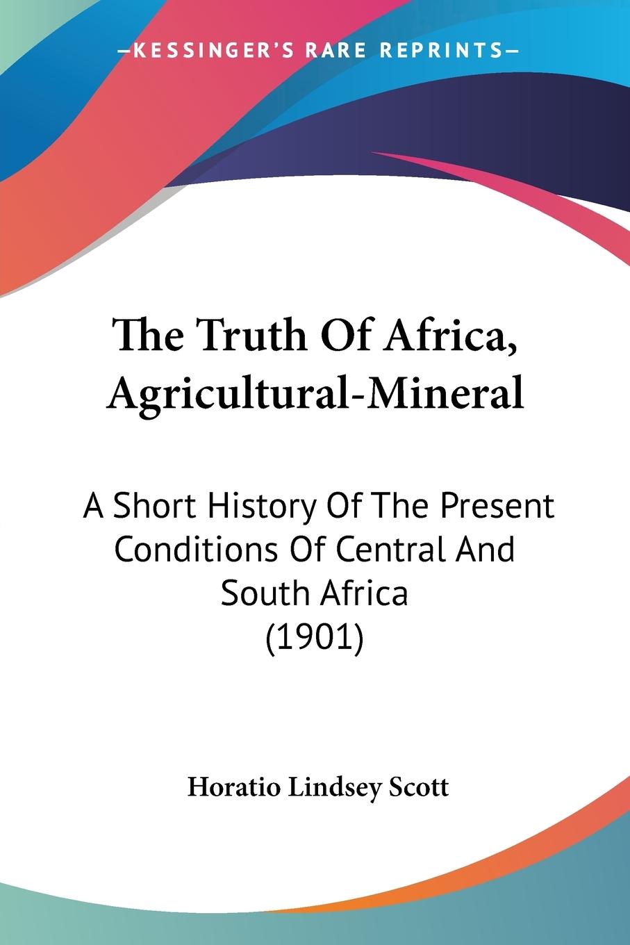 Cover: 9781120948069 | The Truth Of Africa, Agricultural-Mineral | Horatio Lindsey Scott