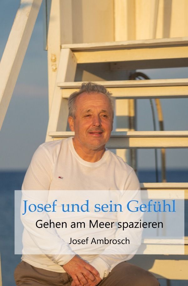 Cover: 9783758469725 | Josef und sein Gefühl | Gehen am Meer spazieren. DE | Josef Ambrosch