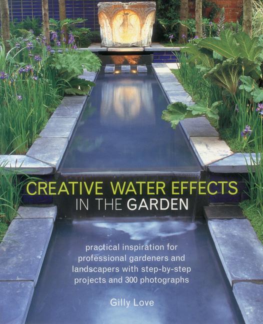 Cover: 9781780191515 | Creative Water Effects in the Garden | Gilly Love | Taschenbuch | 2012