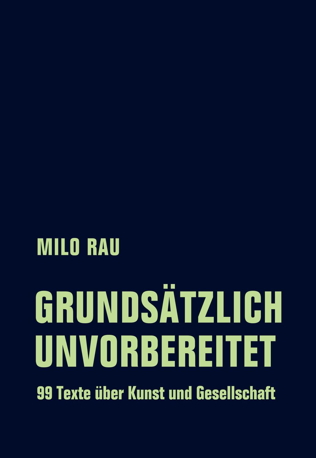 Cover: 9783957324757 | Grundsätzlich unvorbereitet | 99 Texte über Kunst und Gesellschaft