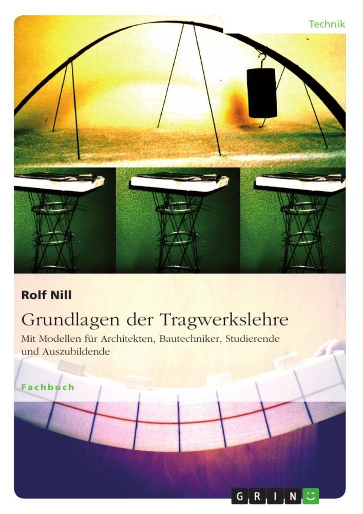 Cover: 9783668018334 | Grundlagen der Tragwerkslehre. Mit Modellen für Architekten,...