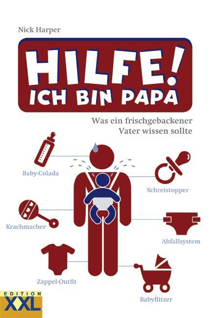 Cover: 9783897363793 | Hilfe! Ich bin Papa | Was ein frischgebackener Vater wissen sollte