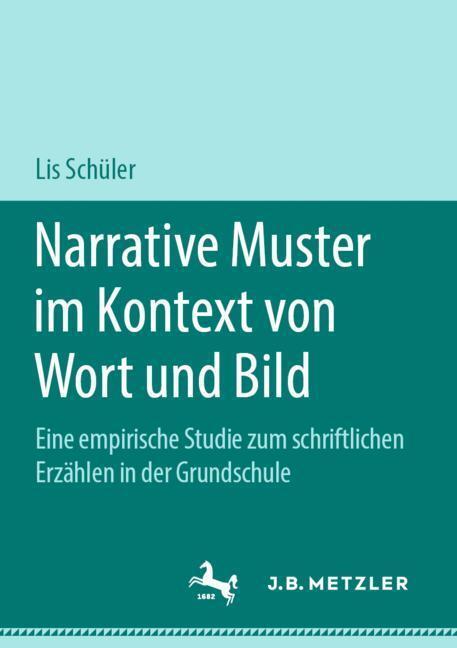 Cover: 9783476049162 | Narrative Muster im Kontext von Wort und Bild | Lis Schüler | Buch