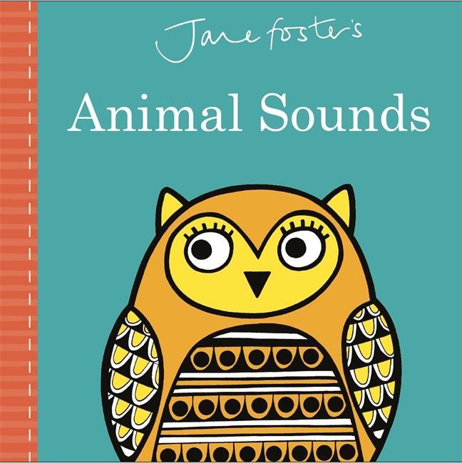 Cover: 9781783707683 | Jane Foster's Animal Sounds | Jane Foster | Buch | Papp-Bilderbuch