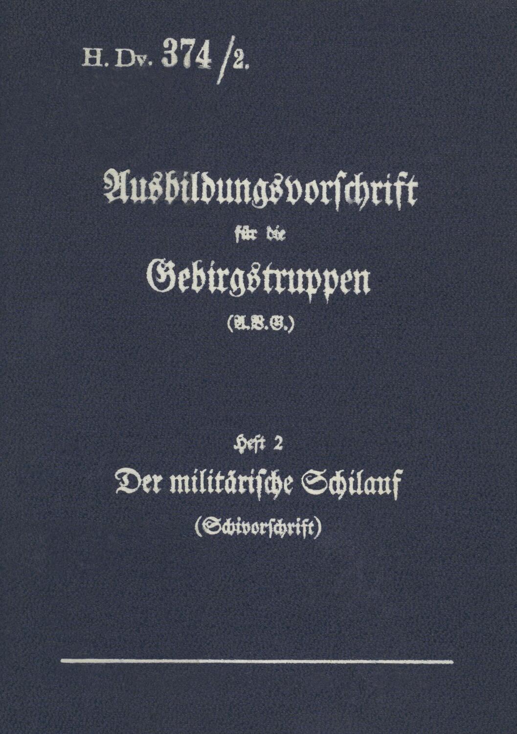 Cover: 9783751999694 | H.Dv. 374/2 Ausbildungsvorschrift für die Gebirgstruppen - Heft 2...