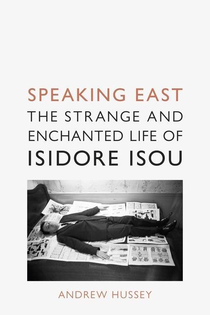 Cover: 9781789144925 | Speaking East | The Strange and Enchanted Life of Isidore Isou | Buch