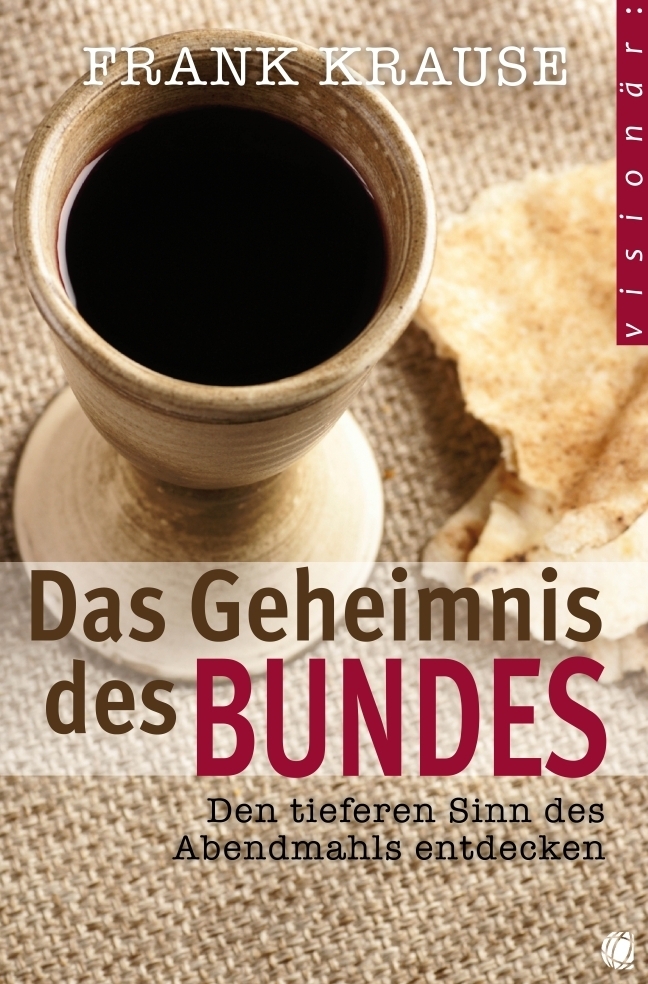 Cover: 9783936322729 | Das Geheimnis des Bundes | Den tieferen Sinn des Abendmahls entdecken