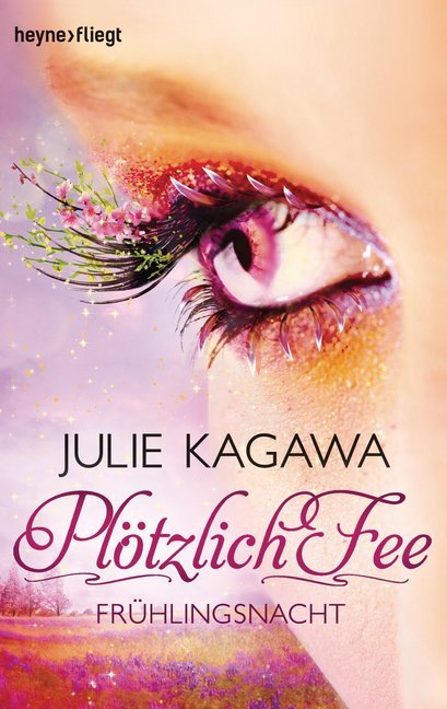 Cover: 9783453534810 | Plötzlich Fee - Frühlingsnacht | Roman | Julie Kagawa | Taschenbuch