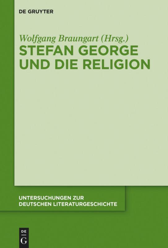 Cover: 9783110440065 | Stefan George und die Religion | Wolfgang Braungart | Buch | ISSN | XI