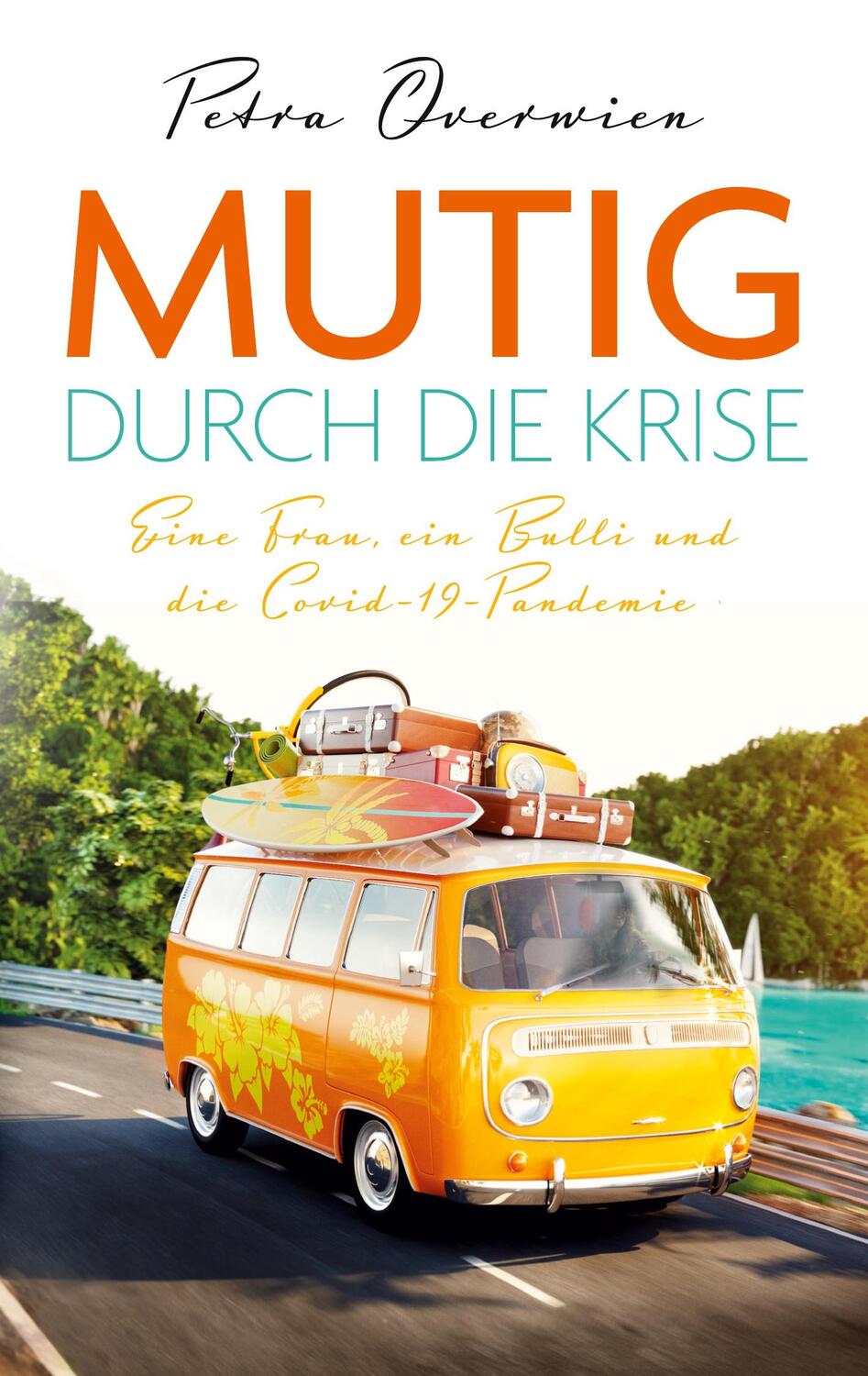 Cover: 9783758391514 | Mutig durch die Krise | Eine Frau, ein Bulli und die Covid-19-Pandemie