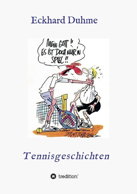 Cover: 9783732369003 | Mein Gott !! Es ist doch nur´n Spiel !! | Tennisgeschichten | Duhme