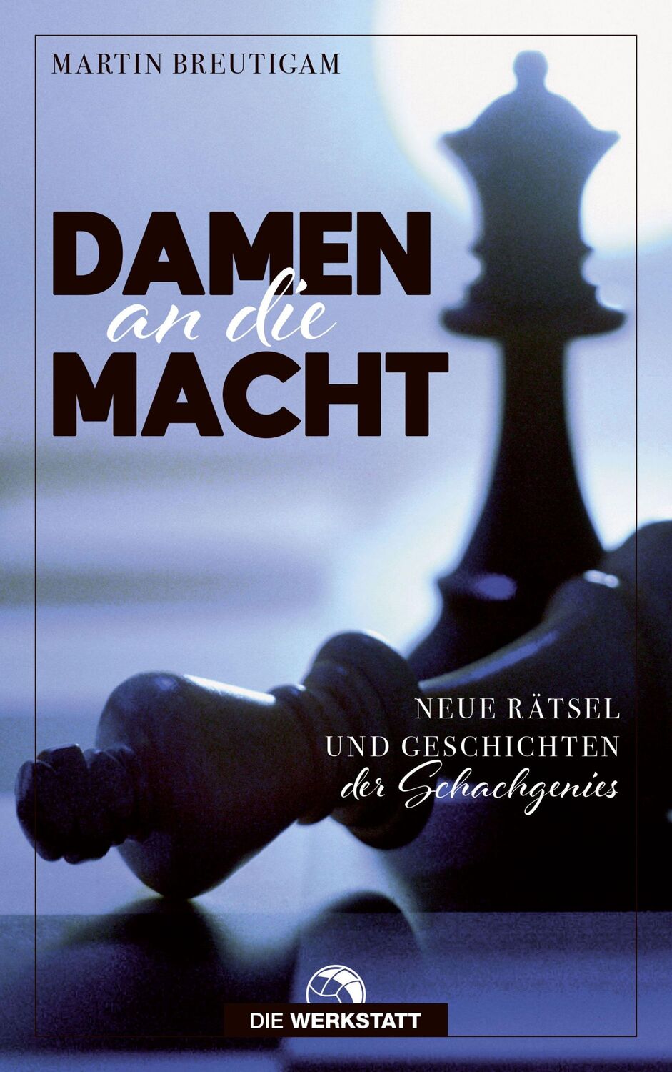 Cover: 9783730705964 | Damen an die Macht | Rätsel und Geschichten aus der Welt des Schachs