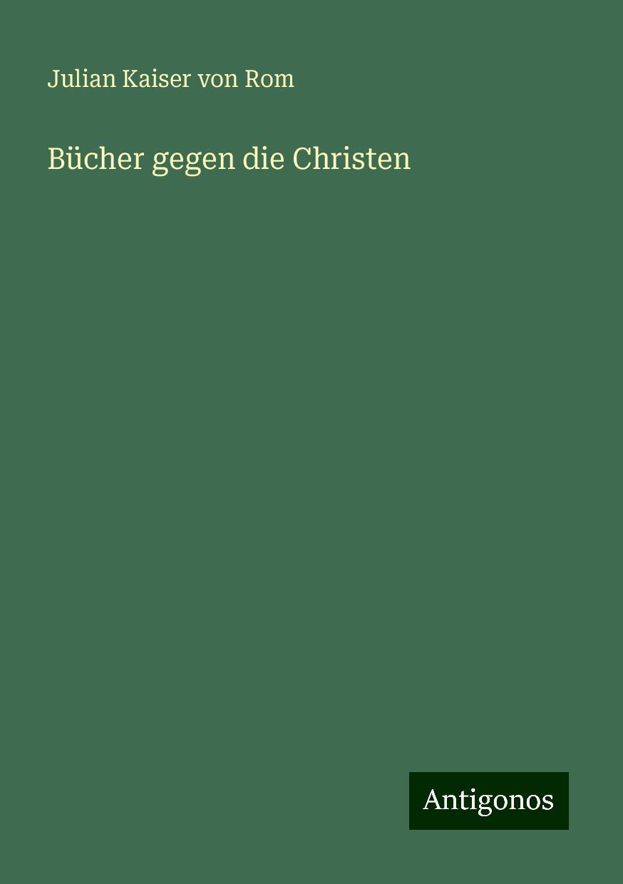 Cover: 9783386923378 | Bücher gegen die Christen | Julian Kaiser von Rom | Taschenbuch | 2024