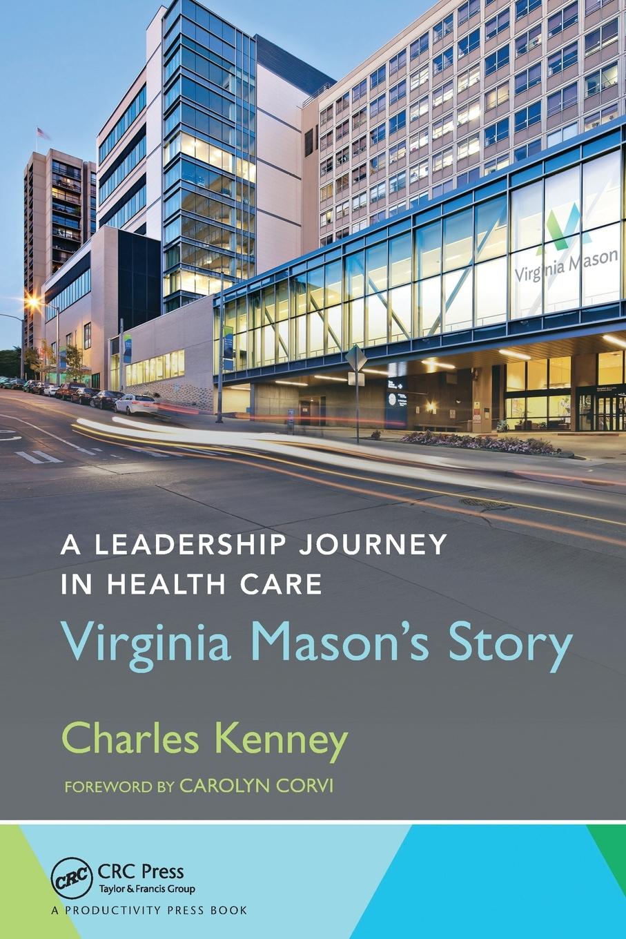 Cover: 9781032098555 | A Leadership Journey in Health Care | Virginia Mason's Story | Kenney